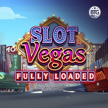Bigtime : Slot Vegas - Fully Loaded - STAYSLOT168