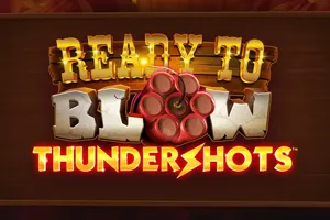 Ready to Blow: Thundershots - STAYSLOT168